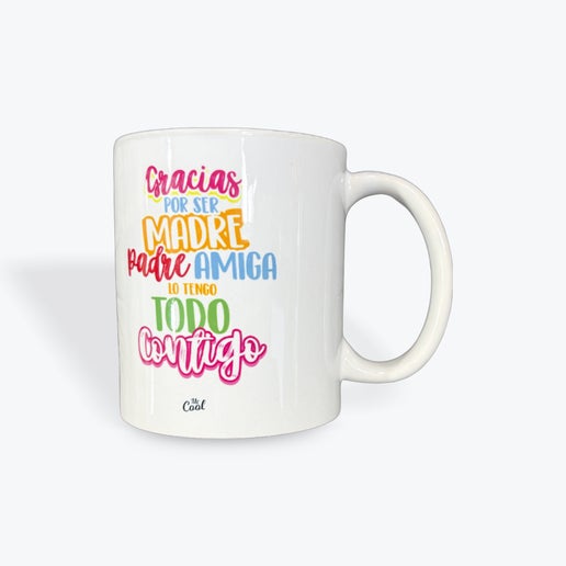Taza 058 Gracias por ser madre, padre, amiga lo tengo todo contigo