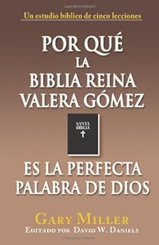 Por qué La biblia Reina Valera gómez es la perfecta Palabra de Dios (Spanish Edition)