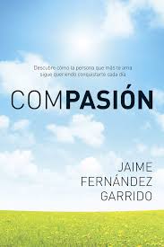 Compasión : Descubre cómo la persona que más te ama Sigue queriendo Conquistarte Cada día