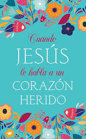 Cuando Jesús le habla a un corazón Herido