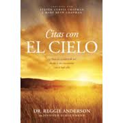 Citas con el cielo: La historia verídica de un doctor y sus encuentros con el más allá (Spanish Edition) by Reggie Anderson