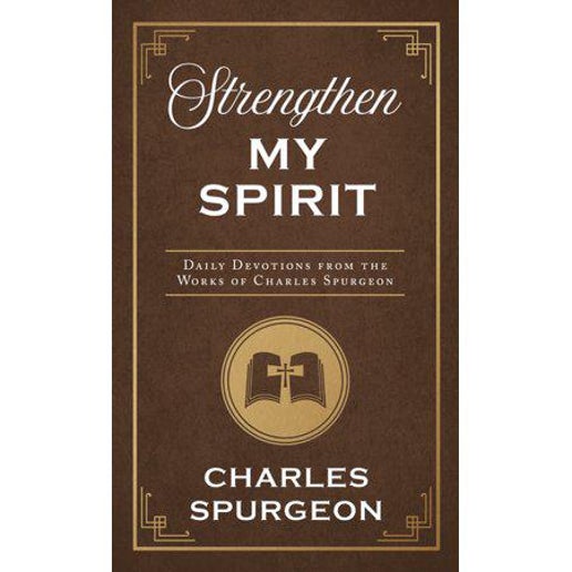Strengthen My Spirit by Spurgeon