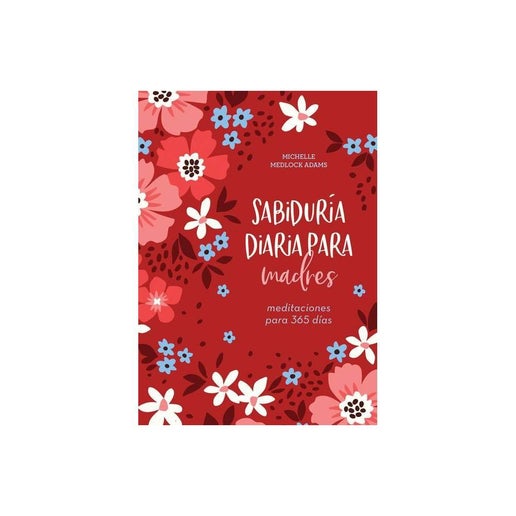 Sabiduría diaria para madres - by Michelle Medlock Adams (Paperback)