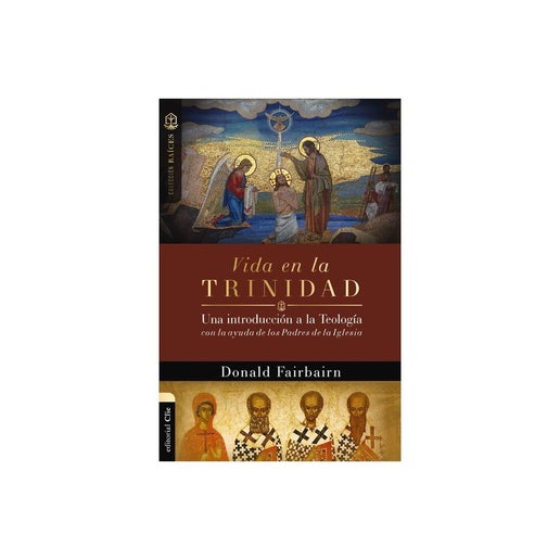 Vida en la Trinidad - (Colección Raíces) by Donald Fairbairn