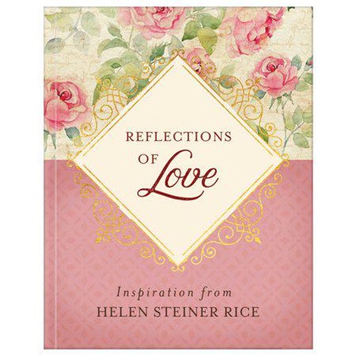 Reflections of Love: Inspiration from Helen Steiner Rice by Helen Steiner Rice
