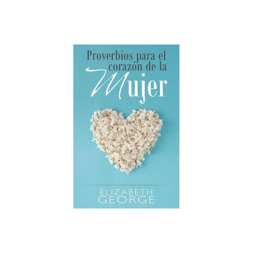 Proverbios para el corazón de la mujer (Spanish Edition) by Elizabeth George