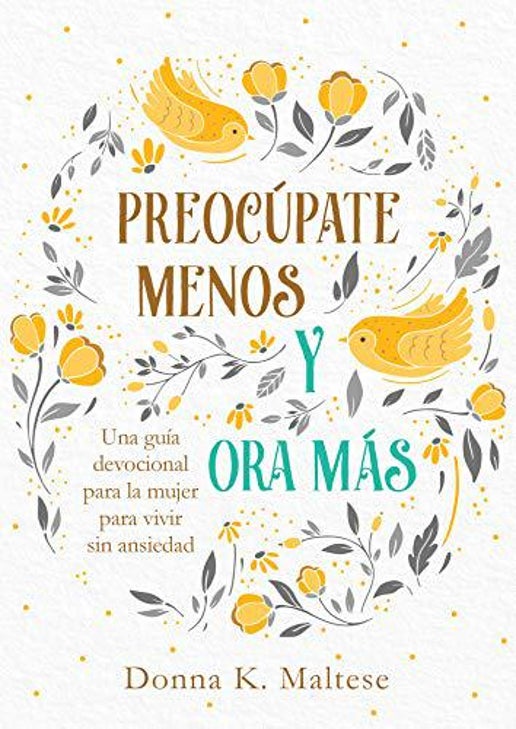 Preocúpate Menos y Ora Más - by Donna K Maltese (Paperback)