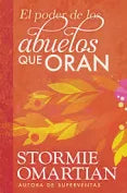 El Poder de los Abuelos Que Oran - by Stormie Omartian (Paperback)